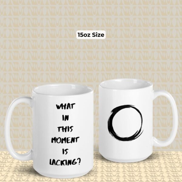 Zen Mug - "What In This Moment Is Lacking?"