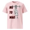 No War Unisex Organic Cotton T-Shirt